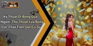 Kỹ Thuật Đi Bóng Qua Người: Thủ Thuật Lừa Bóng Cực Chất Trên Sân Cỏ Số