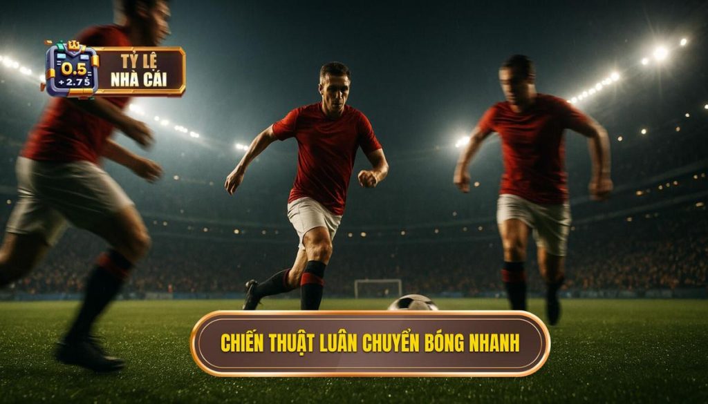 Chiến thuật luân chuyển bóng nhanh