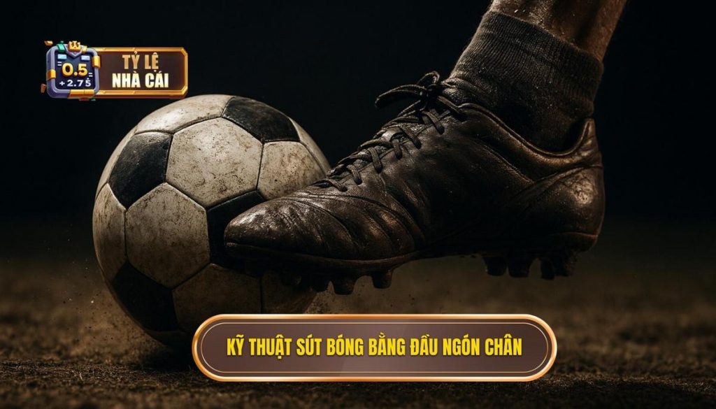 Kỹ thuật sút bóng bằng đầu ngón chân