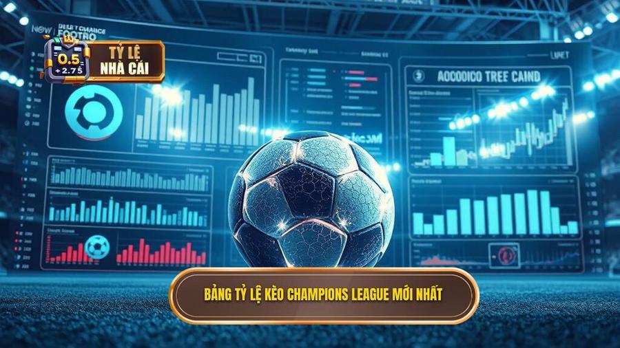 Hiểu rõ về Tỷ lệ kèo Champions League tại các nhà cái