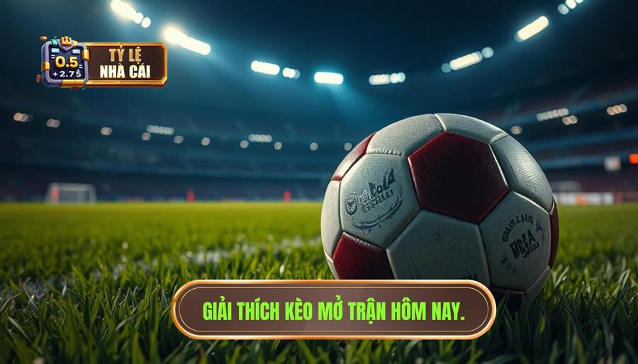 Hiểu đúng về kèo mở trận hôm nay là gì?