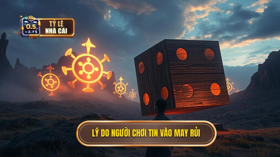 Tại sao người chơi thường nghĩ là may rủi?